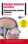 somos nuestro cerebro: cómo pensamos, sufrimos y amamos-dick swaab-9788415880769 somos nuestro cerebro: cómo pensamos, sufrimos y amamos-dick swaab-9788415880769