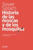 historia de las moscas y de los mosquitos y su influencia en el devenir de la humanidad-xavier sistach-9788416601769 historia de las moscas y de los mosquitos y su influencia en el devenir de la humanidad-xavier sistach-9788416601769