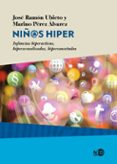 niños hiper: infancias hiperactivas, hipersexualizadas, hiperconectadas-jose ramon ubieto-marino perez alvarez-9788416737369 niños hiper: infancias hiperactivas, hipersexualizadas, hiperconectadas-jose ramon ubieto-marino perez alvarez-9788416737369