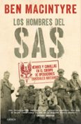 los hombres del sas: heroes y canallas en el cuerpo de operaciones especiales britanico-ben macintyre-9788416771769 los hombres del sas: heroes y canallas en el cuerpo de operaciones especiales britanico-ben macintyre-9788416771769