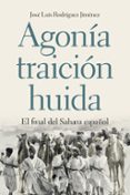 agonia, traicion, huida: el final del sahara español-jose luis rodriguez jimenez-9788417067069 agonia, traicion, huida: el final del sahara español-jose luis rodriguez jimenez-9788417067069