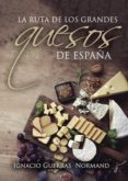 la ruta de los grandes quesos de españa (ebook)-9788417365769 la ruta de los grandes quesos de españa (ebook)-9788417365769
