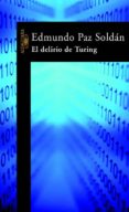 el delirio de turing-edmundo paz soldan-9788420400969 el delirio de turing-edmundo paz soldan-9788420400969