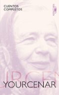 cuentos completos marguerite yourcenar-marguerite yourcenar-9788420406169 cuentos completos marguerite yourcenar-marguerite yourcenar-9788420406169