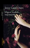 magico, sombrio, impenetrable-joyce carol oates-9788420412269 magico, sombrio, impenetrable-joyce carol oates-9788420412269