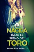 nacida bajo el signo del toro-florencia bonelli-9788420417769 nacida bajo el signo del toro-florencia bonelli-9788420417769