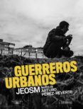 guerreros urbanos-arturo perez-reverte-9788420423869 guerreros urbanos-arturo perez-reverte-9788420423869