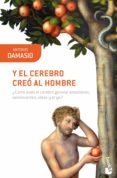 y el cerebro creo al hombre-antonio damasio-9788423322169 y el cerebro creo al hombre-antonio damasio-9788423322169