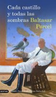 cada castillo y todas las sombras-baltasar porcel-9788423341269 cada castillo y todas las sombras-baltasar porcel-9788423341269