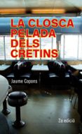 la closca pelada dels cretins-jaume copons-9788424647469 la closca pelada dels cretins-jaume copons-9788424647469