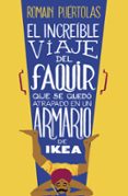 el increible viaje del faquir que se quedo atrapado en un armario de ikea-romain puertolas-9788425351969 el increible viaje del faquir que se quedo atrapado en un armario de ikea-romain puertolas-9788425351969