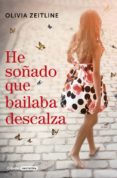 he soñado que bailaba descalza-olivia zeitline-9788425356469 he soñado que bailaba descalza-olivia zeitline-9788425356469