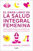 Los 20 mejores ebooks gratuitos descargados EL GRAN LIBRO DE LA SALUD INTEGRAL FEMENINA
				EBOOK de RADHARANI JIMENEZ
