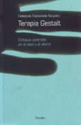 terapia gestalt: enfoque centrado en el aqui y el ahora-celedonio castanedo secadas-9788425422669 terapia gestalt: enfoque centrado en el aqui y el ahora-celedonio castanedo secadas-9788425422669