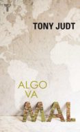 algo va mal-tony judt-9788430607969 algo va mal-tony judt-9788430607969