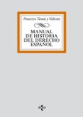 manual de historia del derecho español (4ª ed.)-francisco tomas y valiente-9788430910069 manual de historia del derecho español (4ª ed.)-francisco tomas y valiente-9788430910069