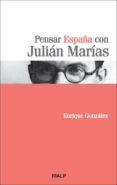 pensar españa con julian marias-enrique gonzalez-9788432141669 pensar españa con julian marias-enrique gonzalez-9788432141669