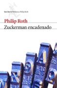 zuckerman encadenado (contiene: la visita al maestro; zuckerman d esencadenado y la leccion de anatomia)-philip roth-9788432227769 zuckerman encadenado (contiene: la visita al maestro; zuckerman d esencadenado y la leccion de anatomia)-philip roth-9788432227769