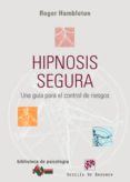hipnosis segura: una guia para el control de riesgo-roger hambleton-9788433021069 hipnosis segura: una guia para el control de riesgo-roger hambleton-9788433021069