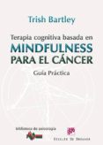 terapia cognitiva basada en mindfulness para el cancer-trish bartley-9788433026569 terapia cognitiva basada en mindfulness para el cancer-trish bartley-9788433026569