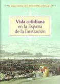 vida cotidiana en la españa de la ilustracion-inmaculada arias de saavedra alias-9788433854469 vida cotidiana en la españa de la ilustracion-inmaculada arias de saavedra alias-9788433854469