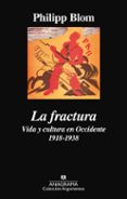 la fractura: vida y cultura en occidente 1918-1938-phillip blom-9788433964069 la fractura: vida y cultura en occidente 1918-1938-phillip blom-9788433964069