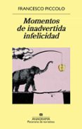 momentos de inadvertida infelicidad-francesco piccolo-9788433979469 momentos de inadvertida infelicidad-francesco piccolo-9788433979469