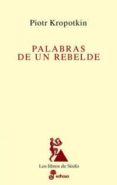 palabras de un rebelde-piotr kropotkin-9788435027069 palabras de un rebelde-piotr kropotkin-9788435027069