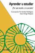 aprender a estudiar: ¿por que estudio y no apruebo?-isaac amigo vazquez-concepcion fernandez rodriguez-9788436821369 aprender a estudiar: ¿por que estudio y no apruebo?-isaac amigo vazquez-concepcion fernandez rodriguez-9788436821369