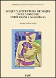 mujer y literatura de viajes en el siglo xix: entre españa y las americas-beatriz ferrus anton-9788437081069 mujer y literatura de viajes en el siglo xix: entre españa y las americas-beatriz ferrus anton-9788437081069