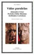 vidas paralelas: alejandro-cesar, pericles-fabio maximo, alcibiad es-coriolano-9788437617169 vidas paralelas: alejandro-cesar, pericles-fabio maximo, alcibiad es-coriolano-9788437617169