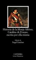 historia de la monja alferez, catalina de erauso, escrita por ell a misma-catalina de erauso-9788437619569 historia de la monja alferez, catalina de erauso, escrita por ell a misma-catalina de erauso-9788437619569