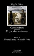cuentos frios; el que vino a salvarme-virgilio piñera-9788437624969 cuentos frios; el que vino a salvarme-virgilio piñera-9788437624969