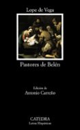 pastores de belen: prosas y versos divinos-lope de vega-9788437627069 pastores de belen: prosas y versos divinos-lope de vega-9788437627069