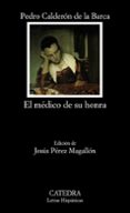 el medico de su honra-pedro calderon de la barca-9788437630069 el medico de su honra-pedro calderon de la barca-9788437630069