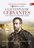 la juventud de cervantes. una vida en construccion: retazos de una biografia en el siglo de oro. parte i-jose manuel lucia megias-9788441436169 la juventud de cervantes. una vida en construccion: retazos de una biografia en el siglo de oro. parte i-jose manuel lucia megias-9788441436169