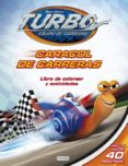 turbo. equipo de carreras. caracol de carreras. libro de colorear y actividades con pegatinas-9788444169569 turbo. equipo de carreras. caracol de carreras. libro de colorear y actividades con pegatinas-9788444169569