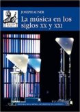 la musica en los siglos xx y xxi-joseph auner-9788446045069 la musica en los siglos xx y xxi-joseph auner-9788446045069