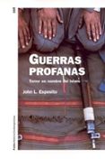 guerras profanas: terror en nombre del islam-john l. esposito-9788449313769 guerras profanas: terror en nombre del islam-john l. esposito-9788449313769