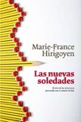 las nuevas soledades: el reto de las relaciones personales en el mundo de hoy-marie-france hirigoyen-9788449321269 las nuevas soledades: el reto de las relaciones personales en el mundo de hoy-marie-france hirigoyen-9788449321269