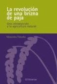 la revolucion de una brizna de paja: una introduccion a la agricultura natural-masanobu fukuoka-9788461519569 la revolucion de una brizna de paja: una introduccion a la agricultura natural-masanobu fukuoka-9788461519569