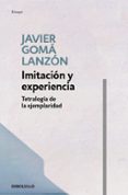 imitación y experiencia (tetralogía de la ejemplaridad)-javier goma lanzon-9788466346269 imitación y experiencia (tetralogía de la ejemplaridad)-javier goma lanzon-9788466346269