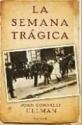 la semana tragica-joan connnelly ullman-9788466641869 la semana tragica-joan connnelly ullman-9788466641869
