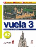 vuela 3: cuaderno de ejercicios a2 (intensivo) (ele: español leng ua extranjera)-9788466745369 vuela 3: cuaderno de ejercicios a2 (intensivo) (ele: español leng ua extranjera)-9788466745369