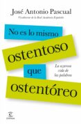 no es lo mismo ostentoso que ostentoreo (ebook)-9788467018769 no es lo mismo ostentoso que ostentoreo (ebook)-9788467018769