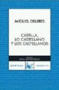 castilla, lo castellano y los castellanos-miguel delibes-9788467027969 castilla, lo castellano y los castellanos-miguel delibes-9788467027969