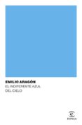 el indiferente azul del cielo-emilio aragon-9788467049169 el indiferente azul del cielo-emilio aragon-9788467049169