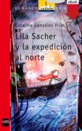 lila sacher y la expedición al norte (ebook-epub) (ebook)-catalina gonzalez vilar-9788467576269 lila sacher y la expedición al norte (ebook-epub) (ebook)-catalina gonzalez vilar-9788467576269