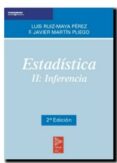 estadistica ii: inferencia (2ª ed.)-francisco javier martin pliego-luis ruiz-maya perez-9788472881969 estadistica ii: inferencia (2ª ed.)-francisco javier martin pliego-luis ruiz-maya perez-9788472881969