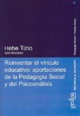 reinventar el vinculo educativo: aportaciones de la pedagogia soc ial y del psicoanalisis-9788474328769 reinventar el vinculo educativo: aportaciones de la pedagogia soc ial y del psicoanalisis-9788474328769
